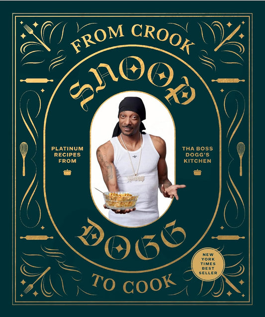From Crook to Cook: Platinum Recipes from Tha Boss Dogg's Kitchen (Snoop Dogg Cookbook, Celebrity Cookbook with Soul Food Recipes) (Snoop Dog x Chronicle Books) Hardcover