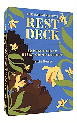 The Nap Ministry's Rest Deck: 50 Practices to Resist Grind Culture ***