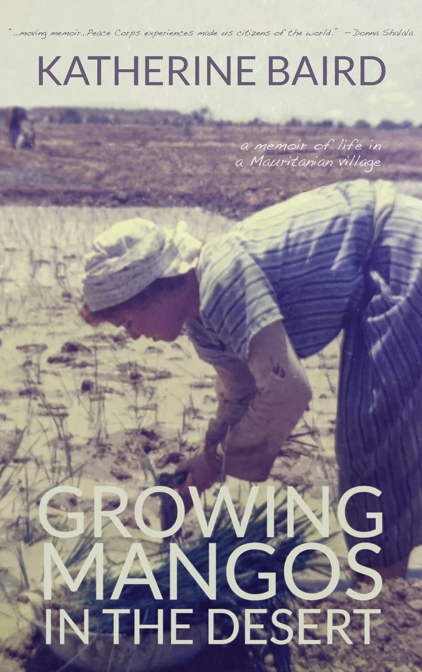 Growing Mangos in the Desert: A Memoir of Life in a Mauritanian Village