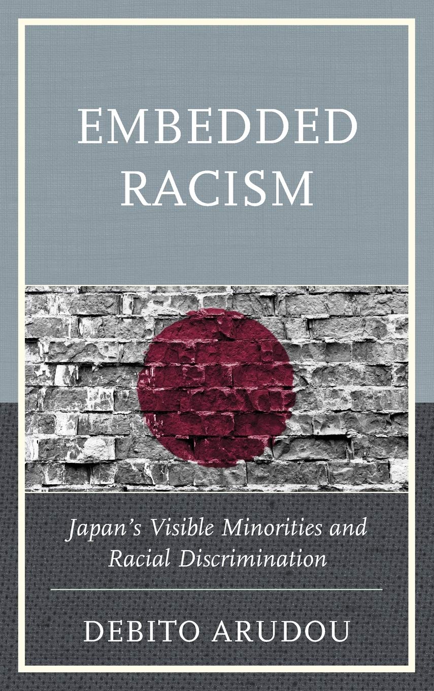 Embedded Racism: Japan’s Visible Minorities and Racial Discrimination