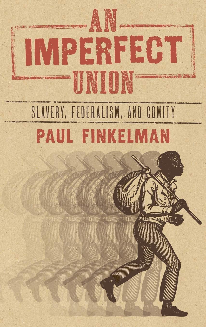 An Imperfect Union: Slavery, Federalism, and Comity (Used)