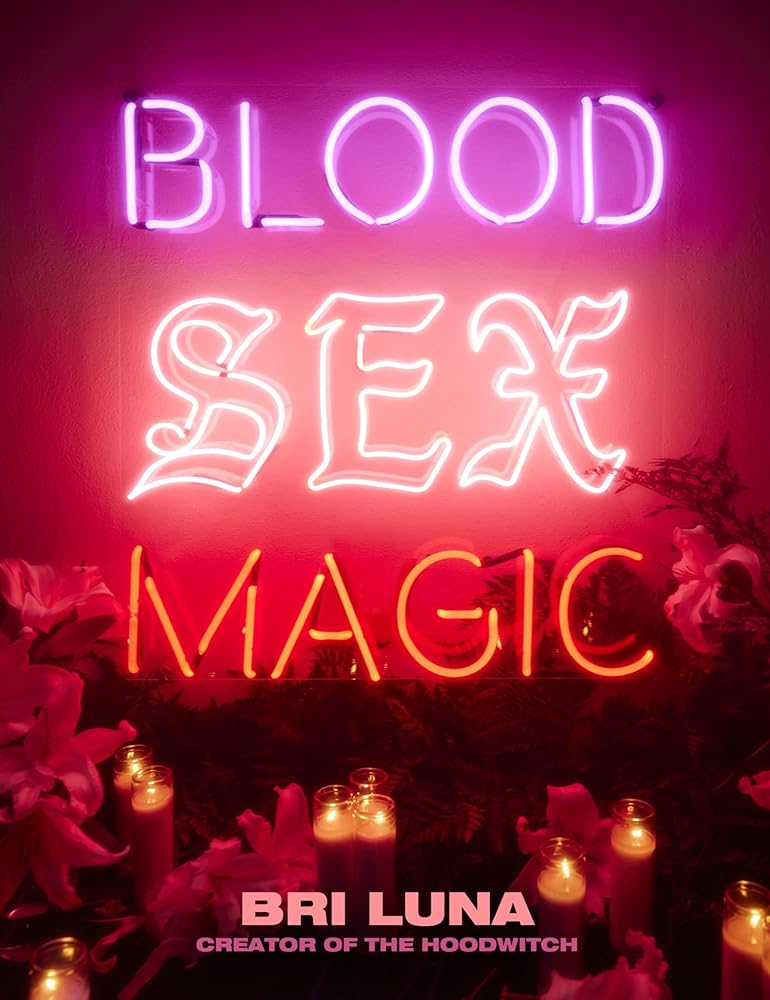 Blood Sex Magic: Everyday Magic for the Modern Mystic From the Creator of The Hoodwitch cover image
