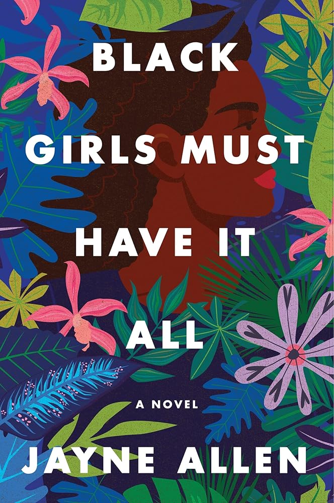 Black Girls Must Have It All: A Novel of Success, Sacrifice, and Finding True Fulfillment―from the Author of the New Holiday Romance The Most Wonderful Time (Black Girls Must Die Exhausted, 3) cover image