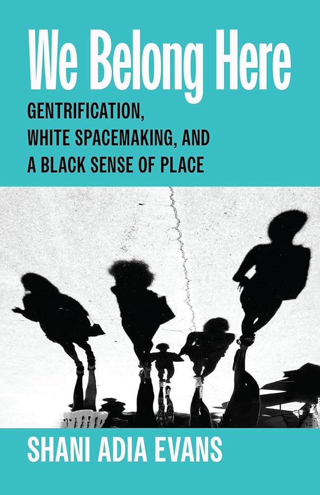 We Belong Here: Gentrification, White Spacemaking, and a Black Sense of Place cover image