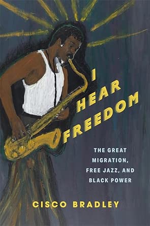 I Hear Freedom: The Great Migration, Free Jazz, and Black Power (Black Lives in the Diaspora: Past / Present / Future) cover image