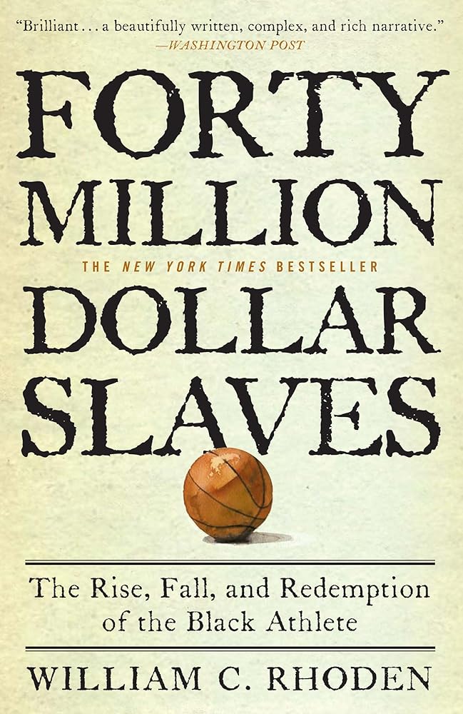 Forty Million Dollar Slaves: The Rise, Fall, and Redemption of the Black Athlete cover image