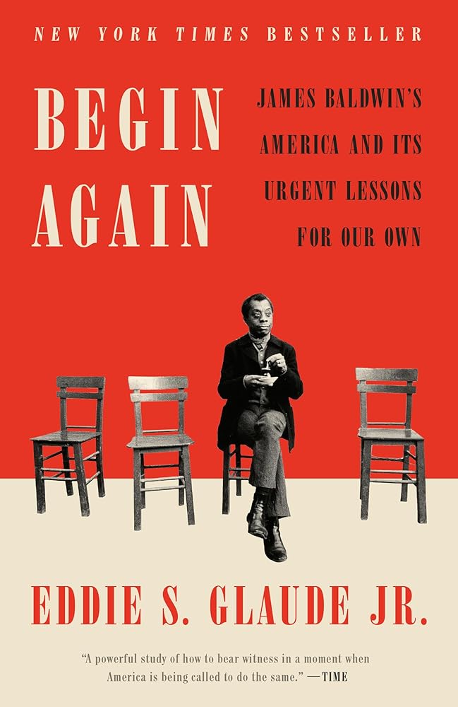 Begin Again: James Baldwin's America and Its Urgent Lessons for Our Own cover image