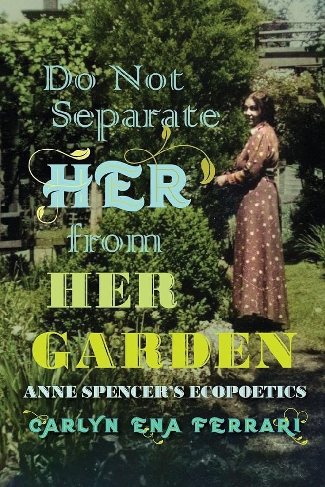 Do Not Separate Her from Her Garden: Anne Spencer's Ecopoetics cover image