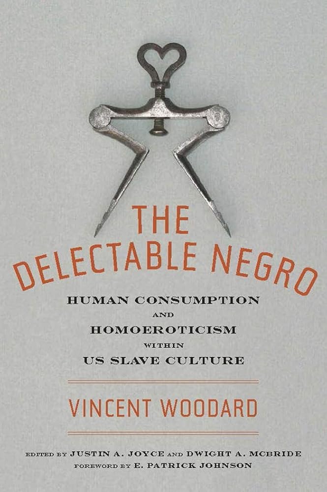 The Delectable Negro: Human Consumption and Homoeroticism within US Slave Culture (Sexual Cultures, 34) cover image