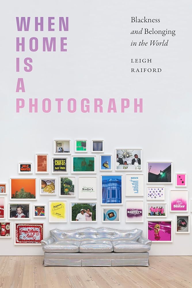 When Home Is a Photograph: Blackness and Belonging in the World (The Visual Arts of Africa and its Diasporas) cover image