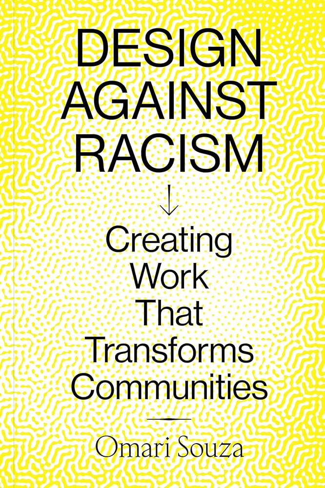 Design Against Racism: Creating Work That Transforms Communities cover image