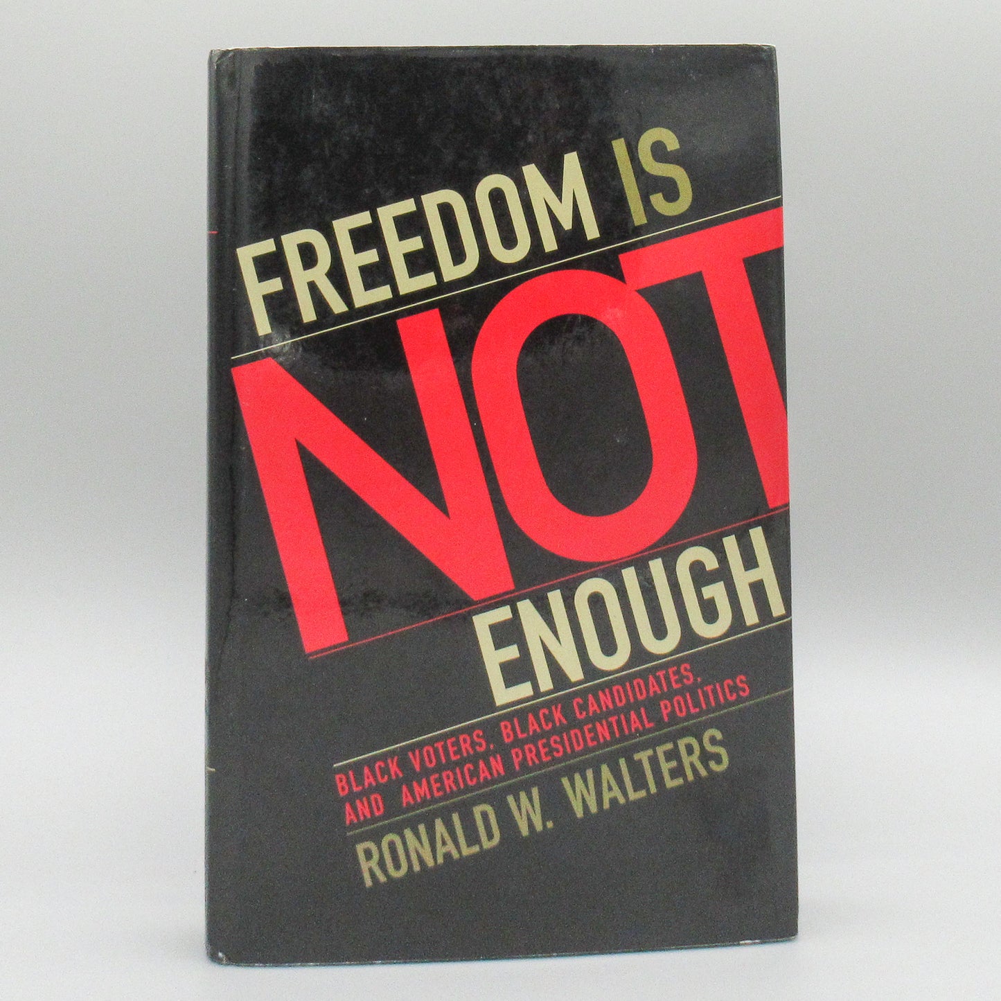 Freedom is Not Enough: Black Voters, Black Candidates, and American Presidential Politics