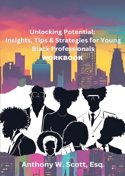 Unlocking Potential: Insights, Tips & Strategies for Young Black Professionals (Workbook)