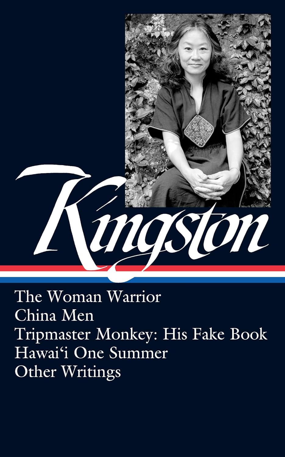 Maxine Hong Kingston: The Woman Warrior, China Men, Tripmaster Monkey, Hawai'i One Summer, Other Writings