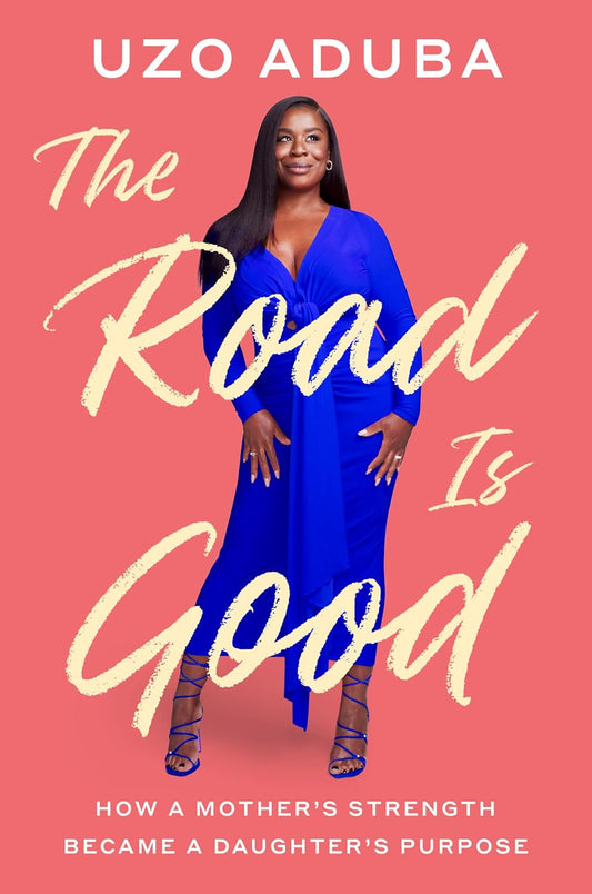 The Road is Good: How a Mother’s Strength Became a Daughter’s Purpose