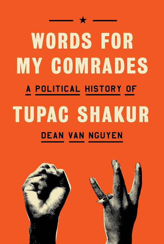 Words For My Comrades: A Political History of Tupac Shakur