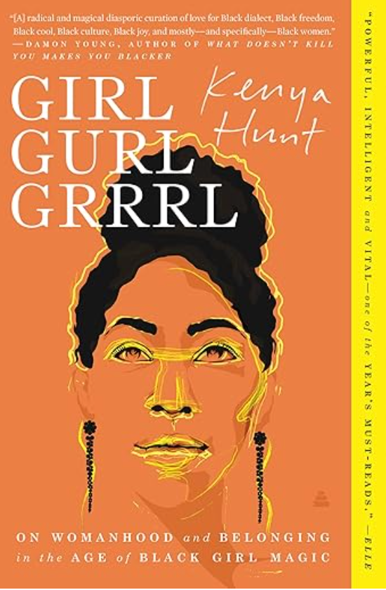 Girl Gurl Grrrl: On Womanhood and Belonging in the Age of Black Girl Magic