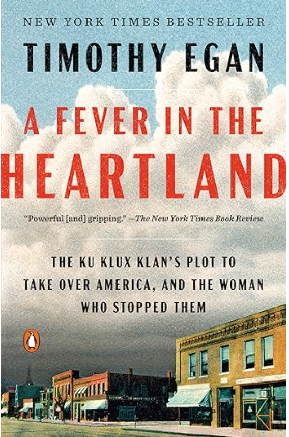A Fever in the Heartland: The Ku Klux Klan's Plot to Take Over America, and the Woman Who Stopped Them