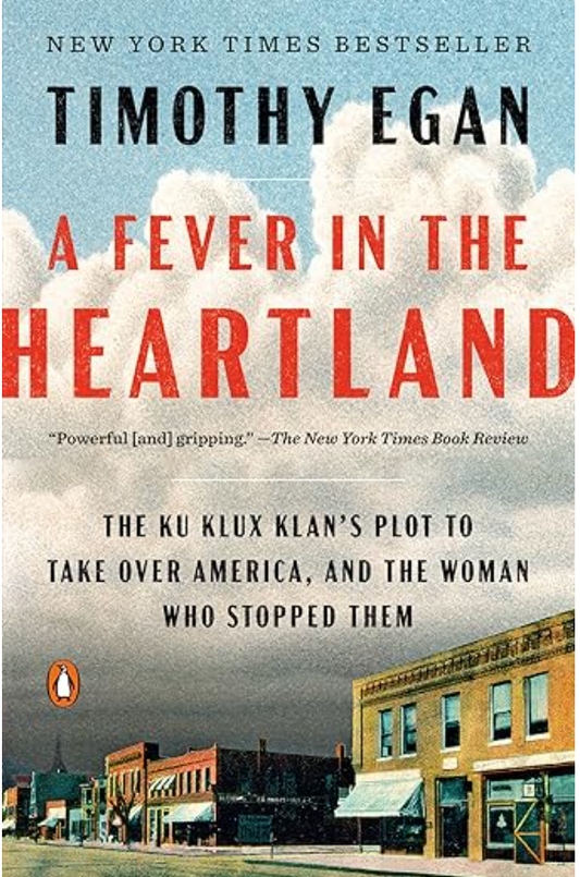 A Fever in the Heartland: The Ku Klux Klan's Plot to Take Over America, and the Woman Who Stopped Them