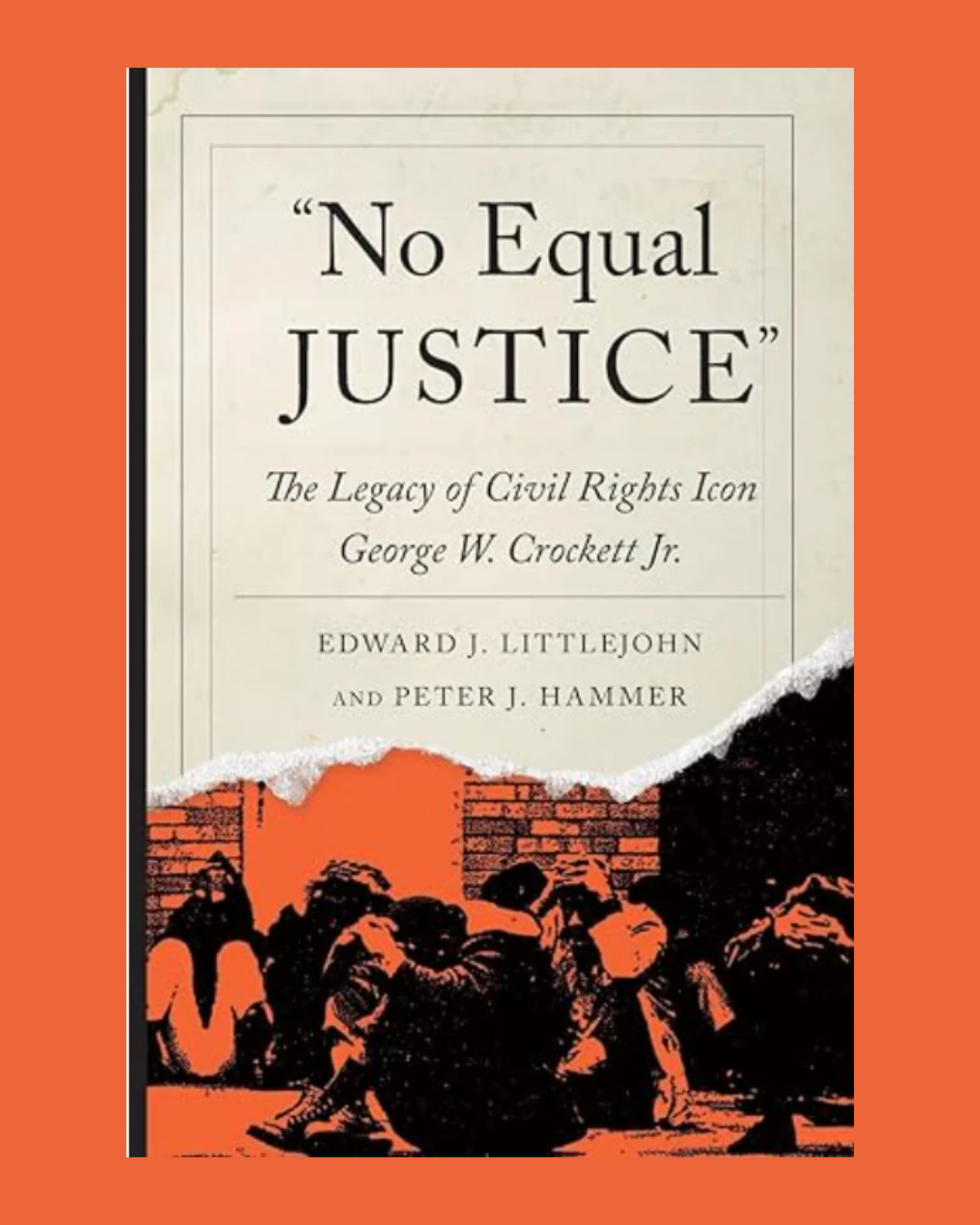 No Equal Justice: The Legacy of Civil Rights Icon George W. Crockett Jr