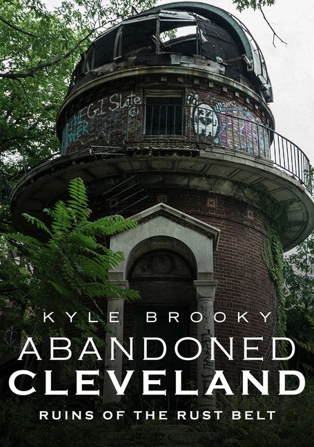 Abandoned Cleveland: Ruins of the Rust Belt - Ingram