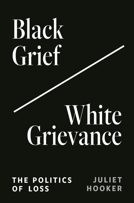 Black Grief/White Grievance: The Politics of Loss - Ingram