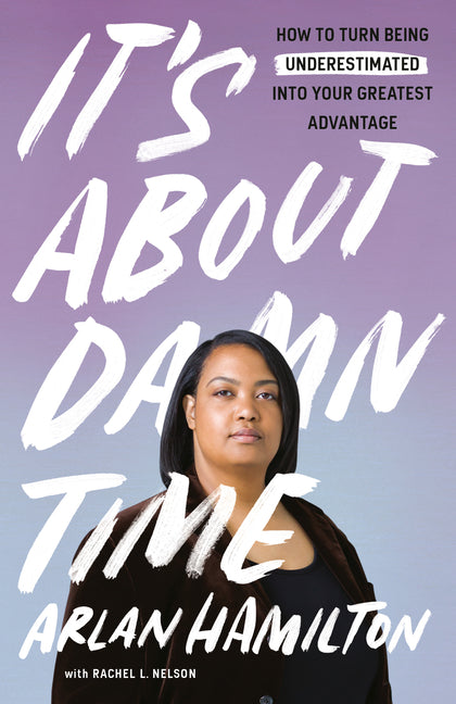 It's about Damn Time: How to Turn Being Underestimated Into Your Greatest Advantage - Ingram