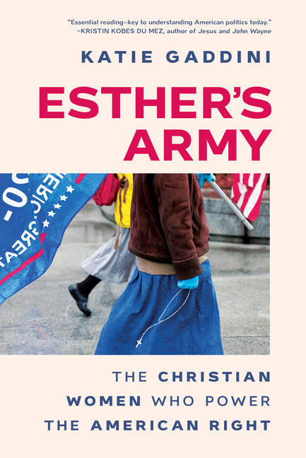 Esther's Army: The Christian Women Who Power the American Right - Ingram