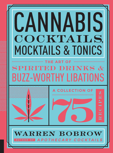 Cannabis Cocktails, Mocktails & Tonics: The Art of Spirited Drinks and Buzz-Worthy Libations - Ingram
