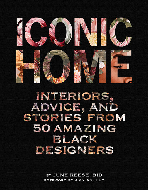 Iconic Home: Interiors, Advice, and Stories from 50 Amazing Black Designers - Ingram