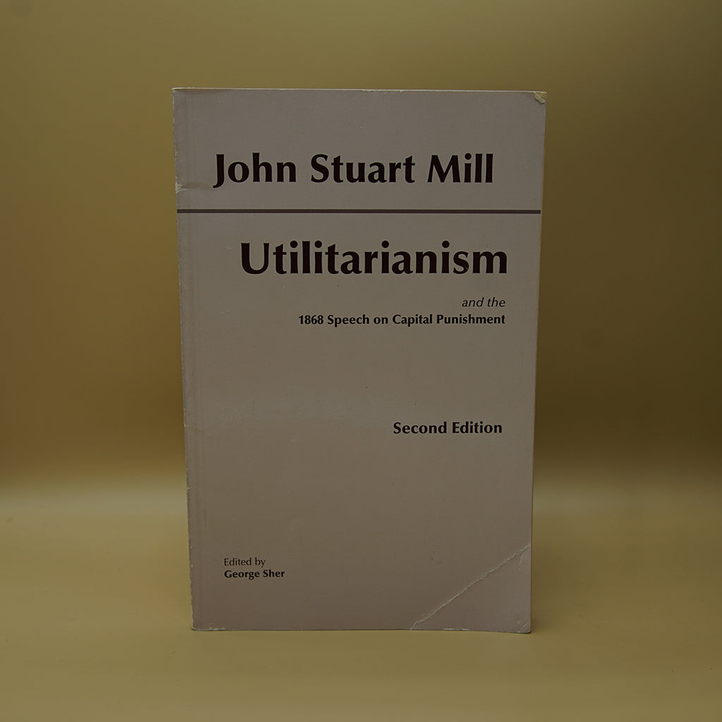 Utilitarianism: and the 1868 Speech on Capital Punishment ***