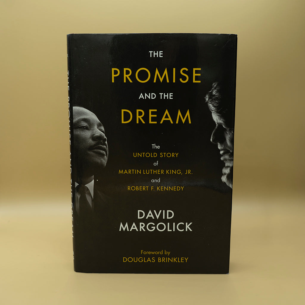 The Promise and the Dream: The Untold Story of Martin Luther King, Jr. and Robert F. Kennedy