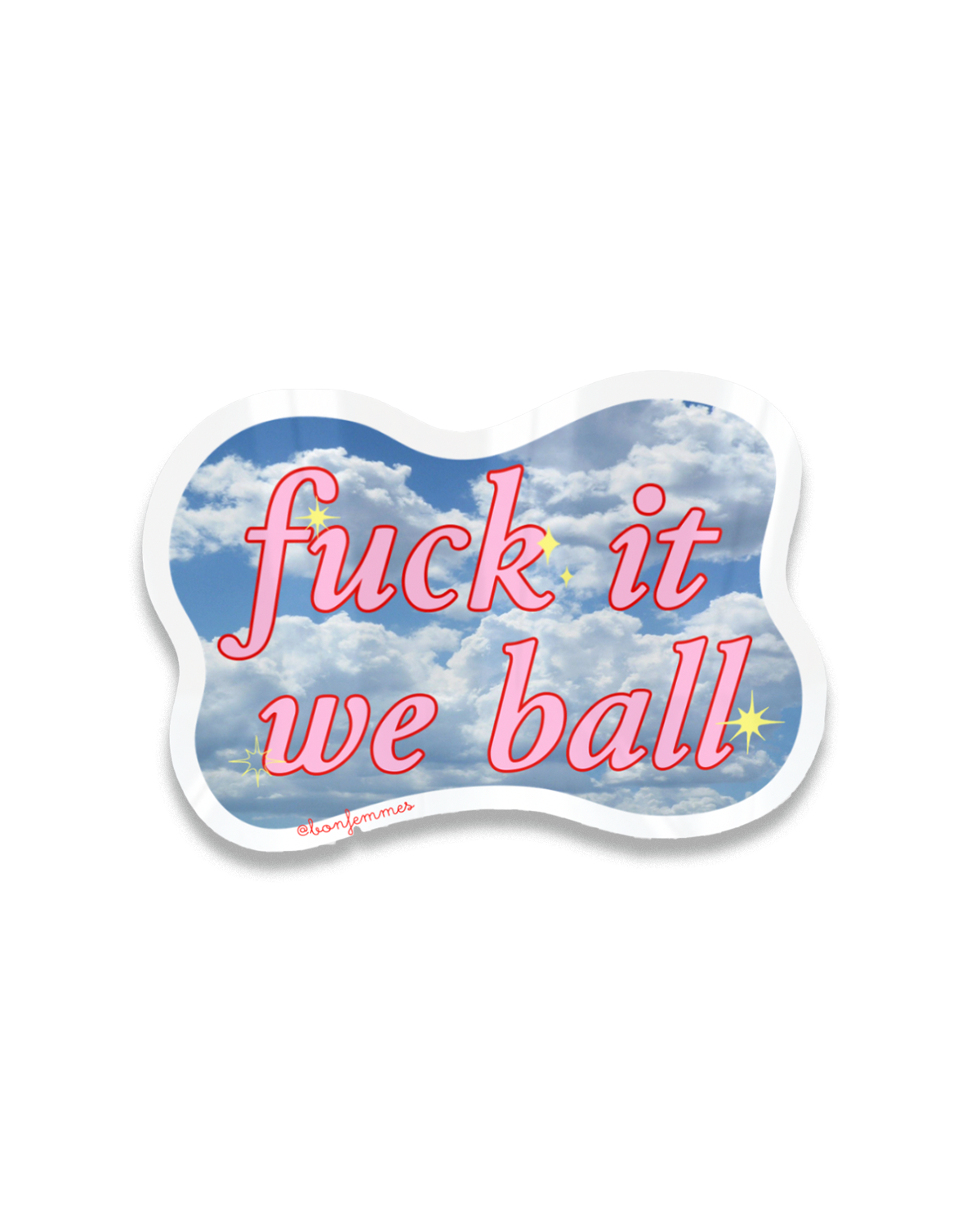 Eff It We Ball Sticker