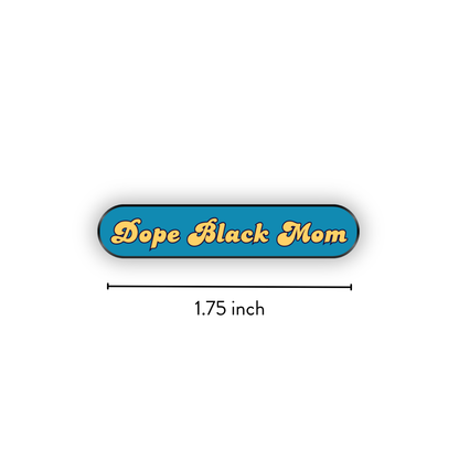 "Dope Black Mom" Enamel Pin