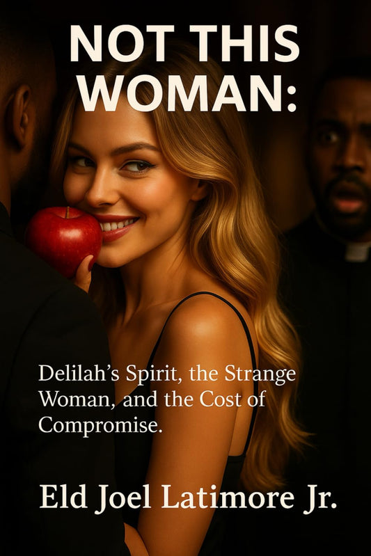 NOT THIS WOMAN: Delilah’s Spirit, the Strange Woman, and the Cost of Compromise. Paperback