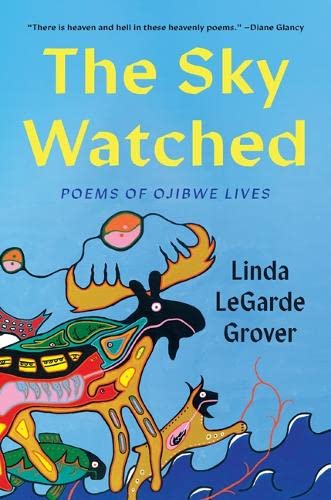 The Sky Watched: Poems of Ojibwe Lives ***