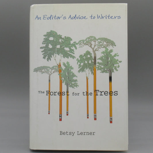 The Forest for the Trees: An Editor's Advice To Writers ***