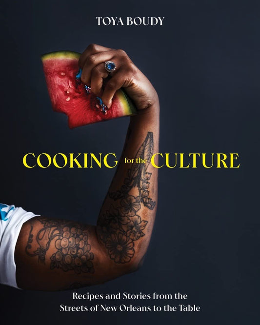 Cooking for the Culture: Recipes and Stories from the Streets of New Orleans to the Table