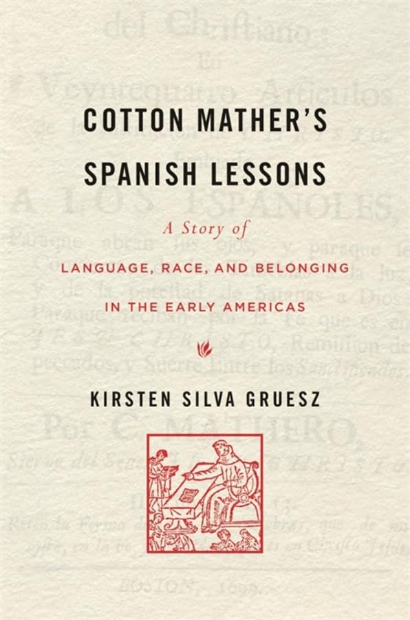 Cotton Mather’s Spanish Lessons: A Story of Language, Race, and Belonging in the Early Americas