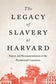 The Legacy of Slavery at Harvard: Report and Recommendations of the Presidential Committee