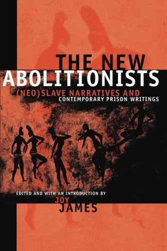 The New Abolitionists: (Neo)Slave Narratives + Contemporary Prison Writings