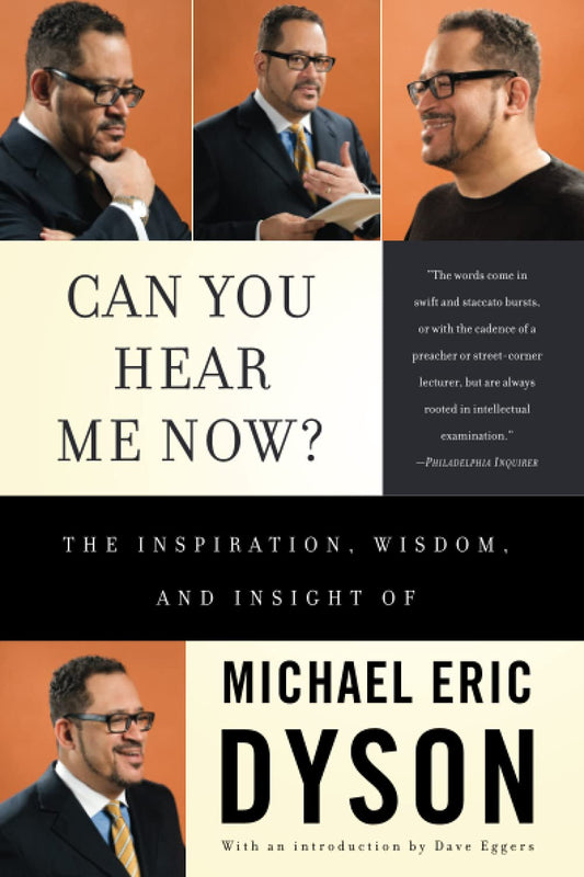 Can You Hear Me Now?: The Inspiration, Wisdom, and Insight of Michael Eric Dyson - Paperback