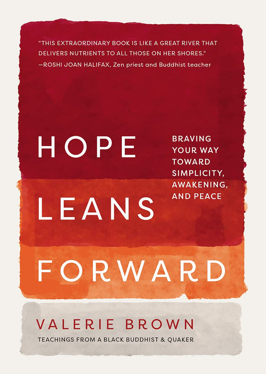 Hope Leans Forward: Braving Your Way toward Simplicity, Awakening, and Peace