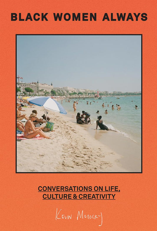 Black Women Always: Conversations on Life, Culture, & Creativity