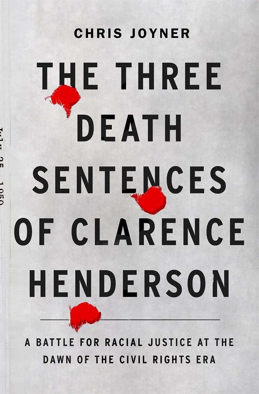 The Three Death Sentences of Clarence Henderson: A Battle for Racial Justice at the Dawn of the Civil Rights Era