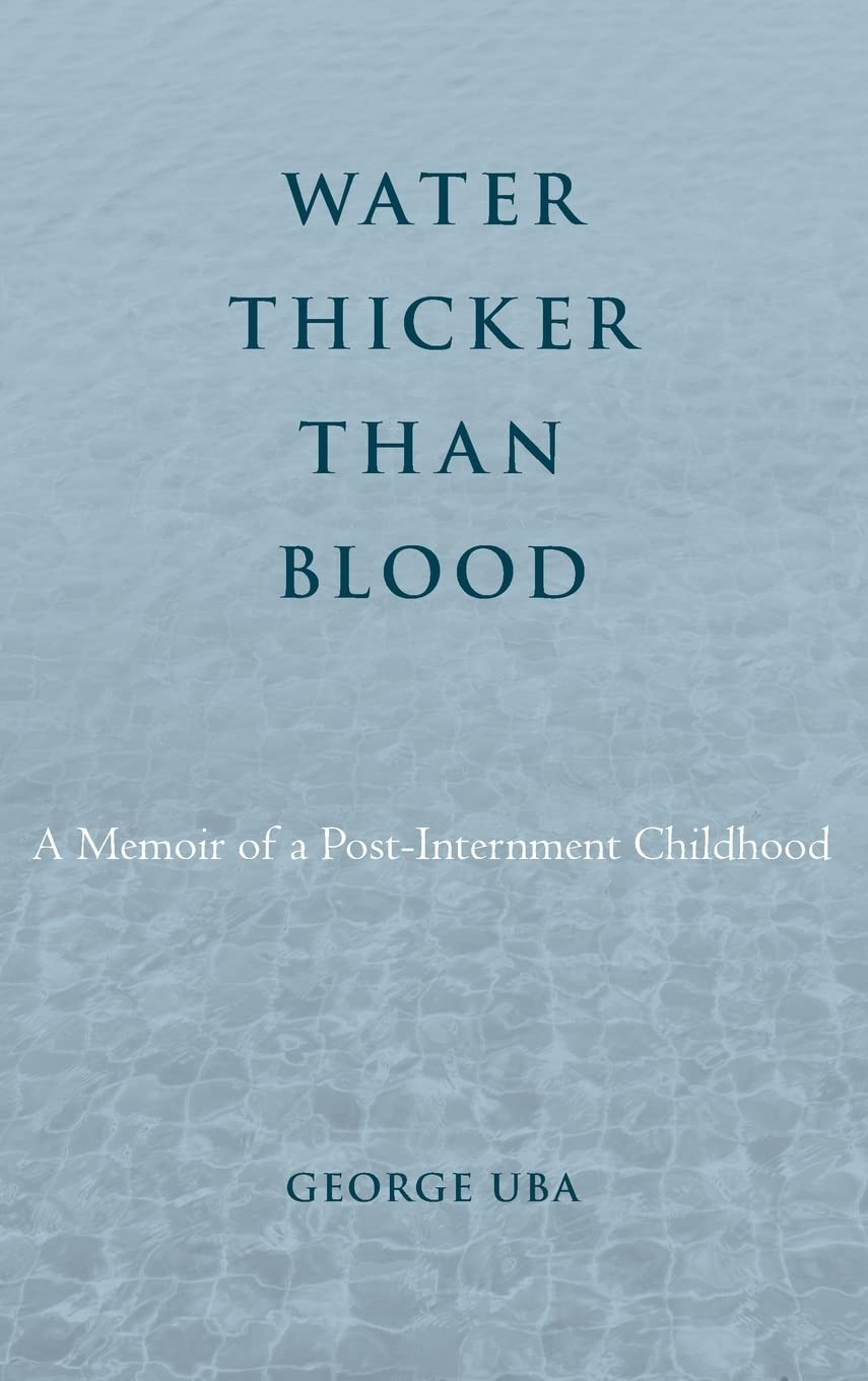 Water Thicker Than Blood: A Memoir of a Post-Internment Childhood (Asian American History & Cultu)