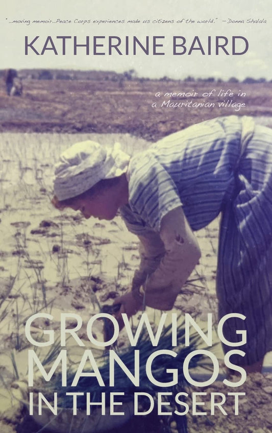Growing Mangos in the Desert: A Memoir of Life in a Mauritanian Village