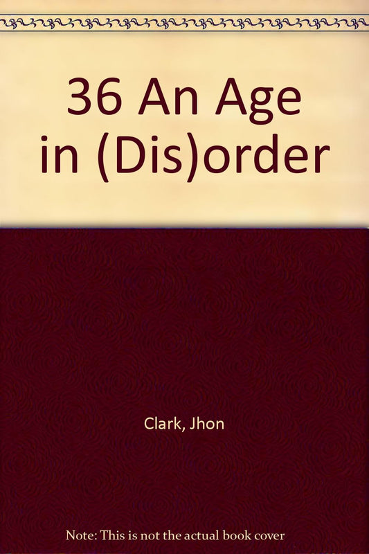 36: an age in (dis)order ***