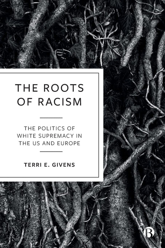 The Roots of Racism: The Politics of White Supremacy in the US and Europe