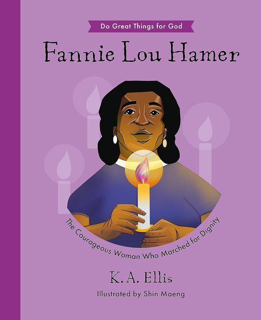 Fannie Lou Hamer: The Courageous Woman Who Marched for Dignity - Hardcover